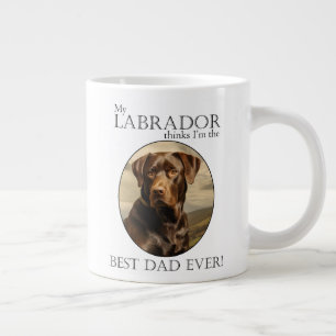 My Chocolate Lab Thinks I’m Best Dad Ever Giant Coffee Mug