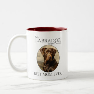 My Chocolate Lab Thinks I’m Best Mom Ever Two-Tone Coffee Mug