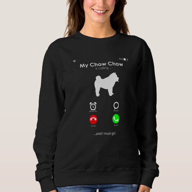 My Chow Chow is Calling, and I Must Go Premium Sweatshirt (Front)