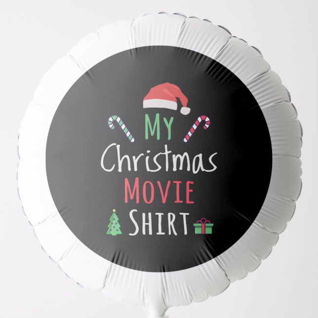 My Christmas Movie Shirt Balloon (Front)