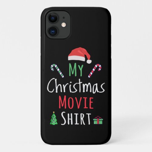 My Christmas Movie Shirt iPhone 11 Case