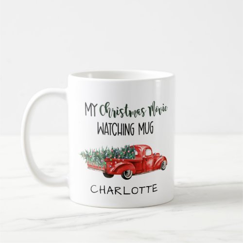 My Christmas Movie Watching Mug Red Truck Name