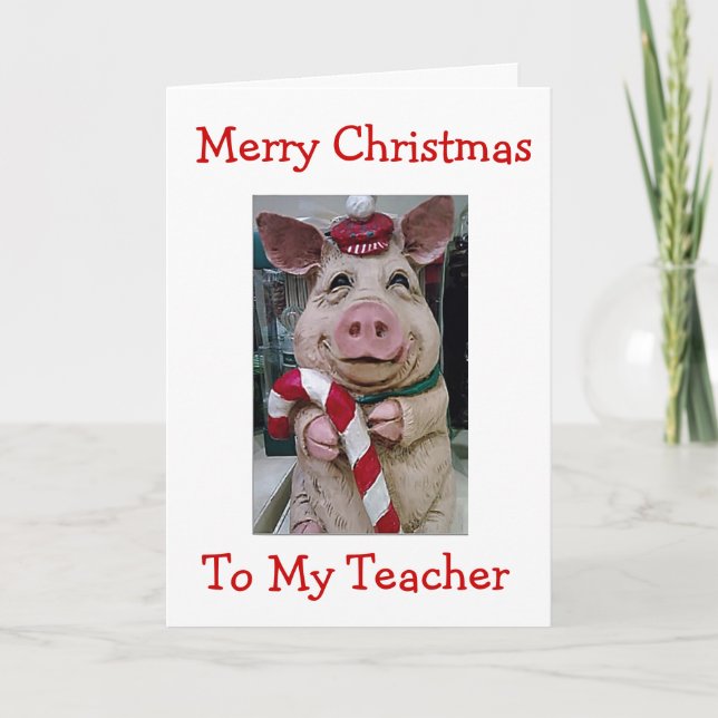MY **CHRISTMAS PIGGY** FOR TEACHER OR COACH HOLIDAY CARD (Front)