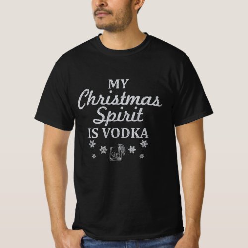 My Christmas Spirit Is Vodka Funny Holiday Liquor  T_Shirt