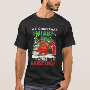 My Christmas Wish More Camping  Camper Camp Campin T-Shirt