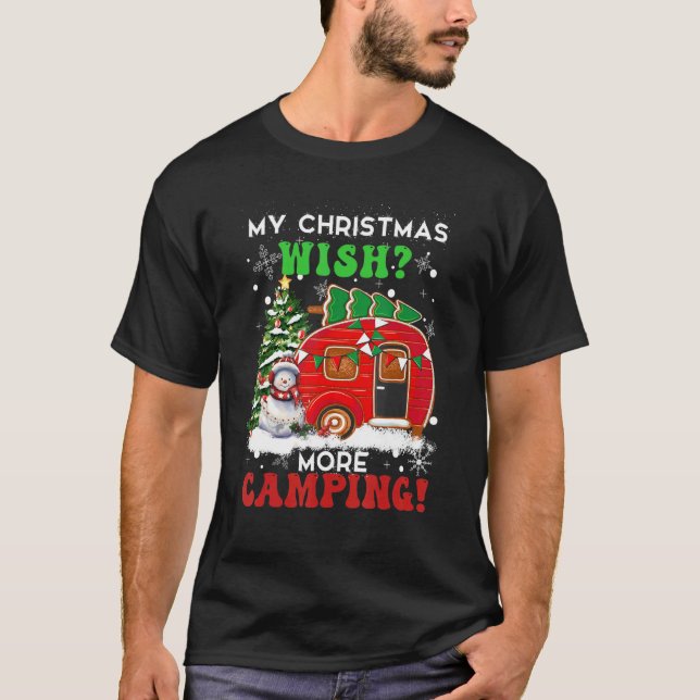 My Christmas Wish More Camping  Camper Camp Campin T-Shirt (Front)