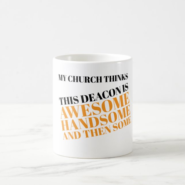 My church thinks this deacon is awesome coffee mug (Center)