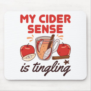 My Cider Sense Is Tingling Funny Apple Cider Mouse Pad