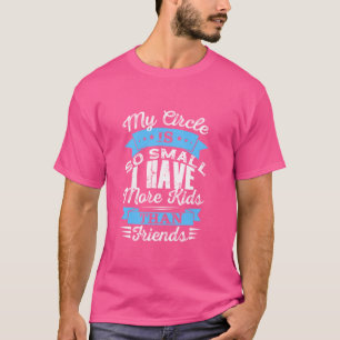 My Circle Is So Small I Have More Kids Than Friend T-Shirt