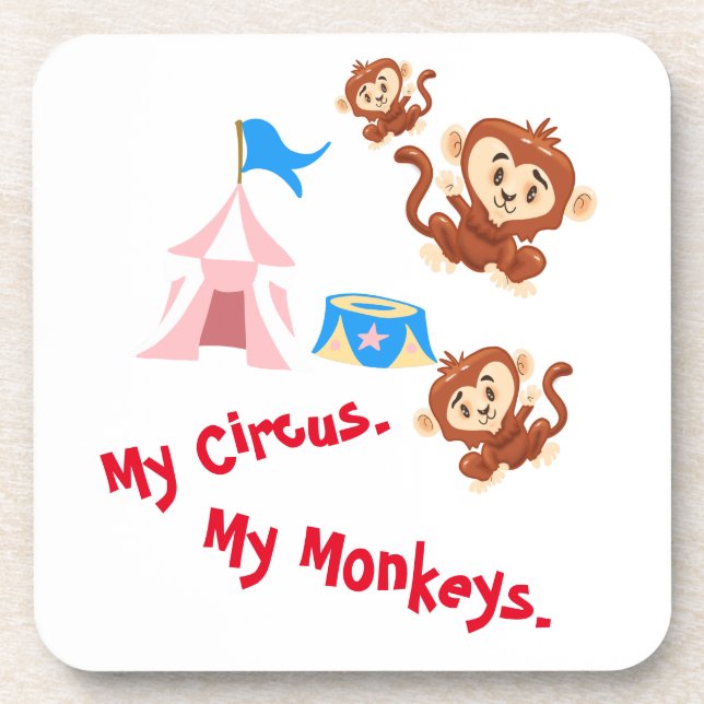 My Circus. My Monkeys. Beverage Coaster (Front)