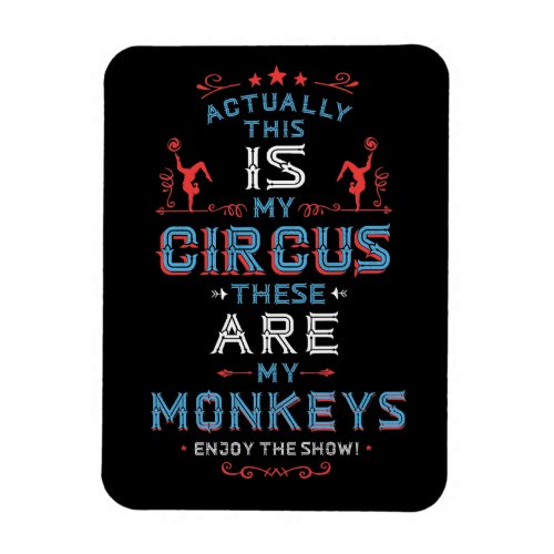 My Circus My Monkeys Magnet