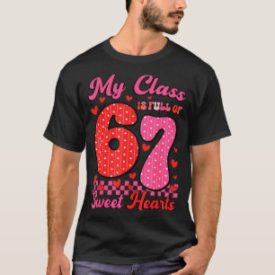 My Cl Is Full Of Sweet Heart 67 Teachers Valentine T-Shirt