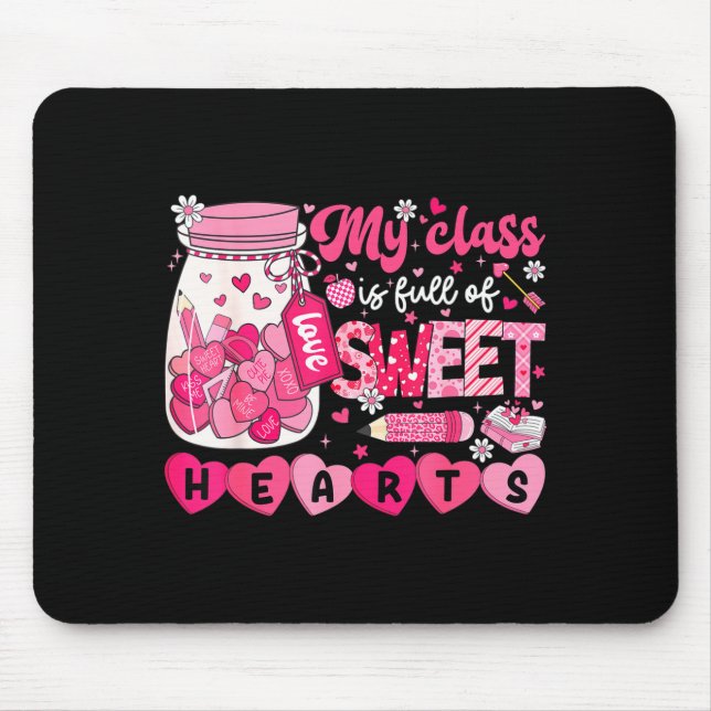 My Cl Is Full Of Sweet Hearts Teacher Valentine Me Mouse Pad (Front)