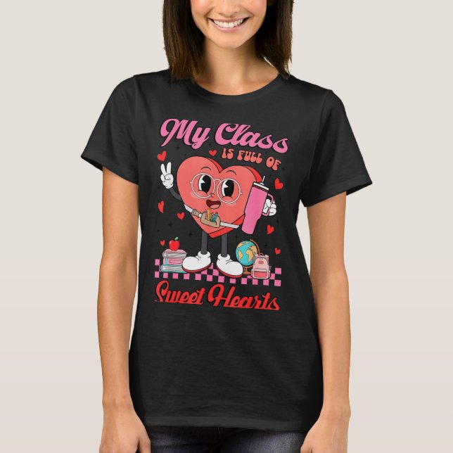 My Cl Is Full Of Sweet Hearts Teachers Valentine's T-Shirt (Front)