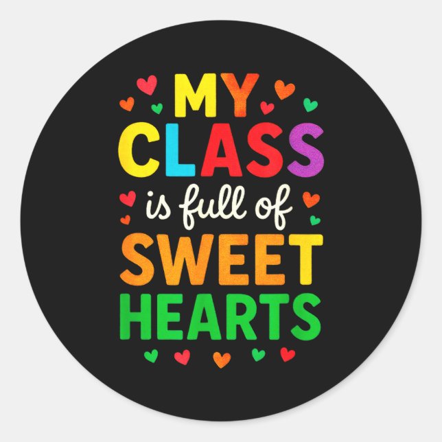 My Cl Is Full Of Sweethearts - Teachers Valentines Classic Round Sticker (Front)