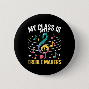 My Cl Is Full Of Treble Makers - Funny Music Teach Button