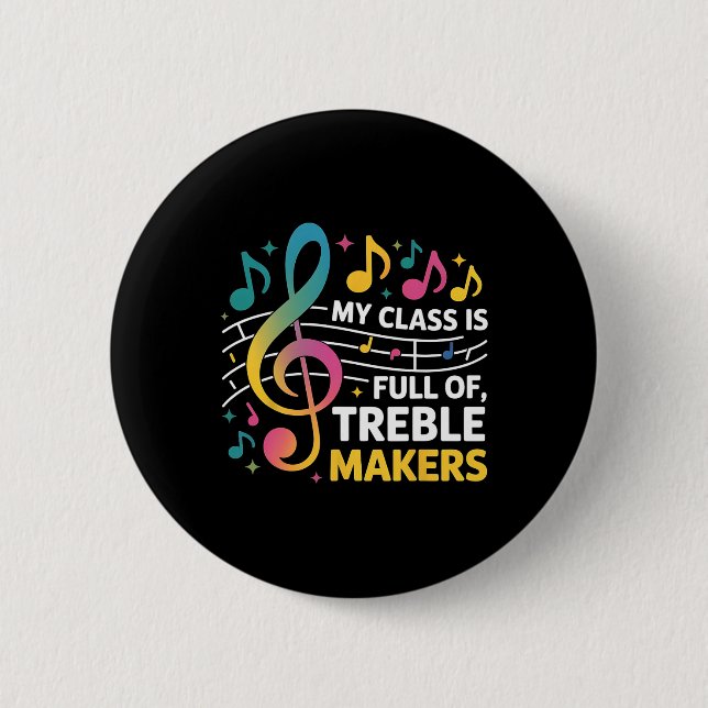 My Cl Is Full Of Treble Makers - Funny Music Teach Button (Front)