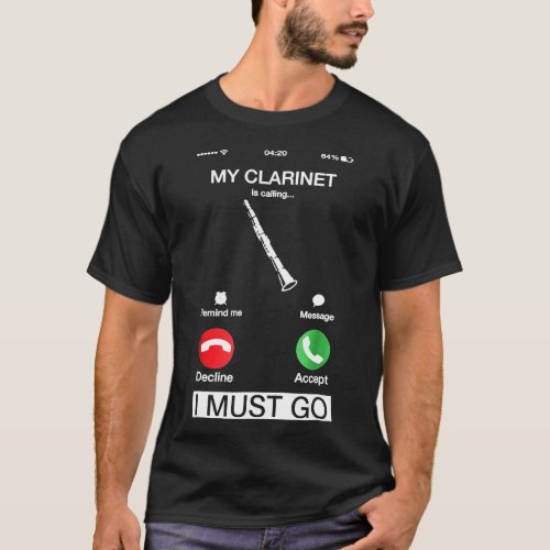 My Clarinet Is Calling And I Must Go   Phone Scree T_Shirt