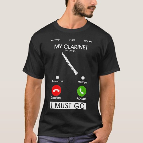 My Clarinet Is Calling And I Must Go  Phone Screen T_Shirt