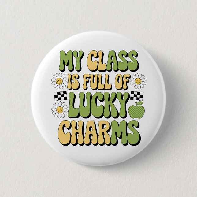 My Class Is Full Of Lucky Charms Patricks Teacher Button (Front)