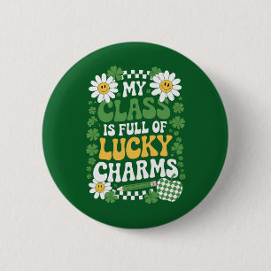 My Class Is Full Of Lucky Charms St Patrick's Day Button