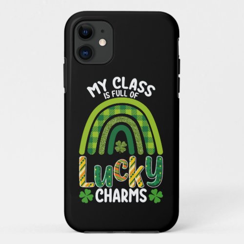 My Class Is Full Of Lucky Charms St Patricks Day iPhone 11 Case