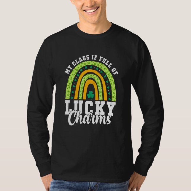 My Class Is Full Of Luckyy Charms Teacher St Patri T-Shirt (Front)