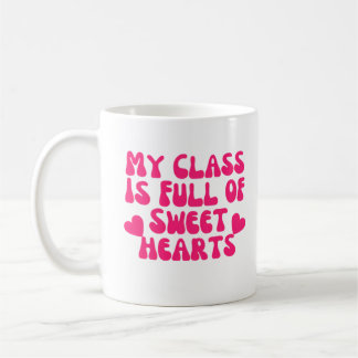 My Class Is Full Of Sweet Hearts Coffee Mug