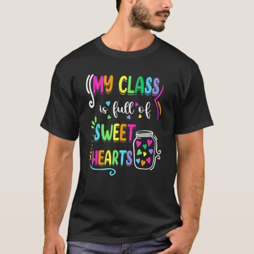My Class Is Full Of Sweet Hearts Funny Valentines  T_Shirt