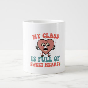 My Class Is Full Of Sweet Hearts. Giant Coffee Mug