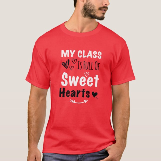 My Class Is Full Of Sweet Hearts - Teacher Valenti T-Shirt (Front)