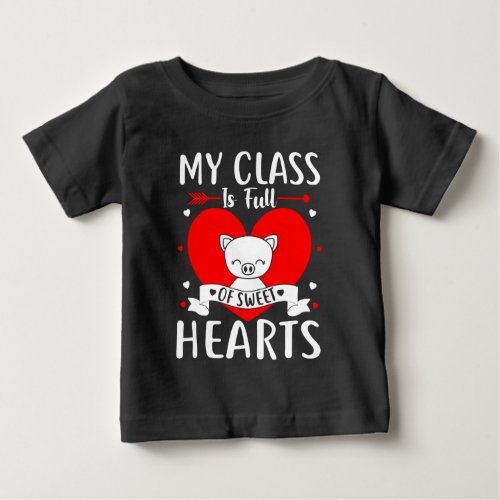 My Class Is Full Of Sweet Hearts Valentine Baby T_Shirt