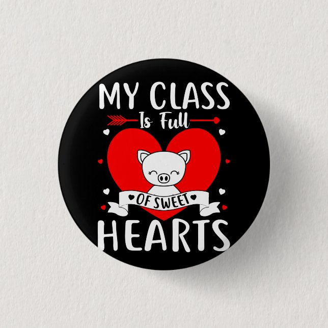 My Class Is Full Of Sweet Hearts Valentine Button (Front)
