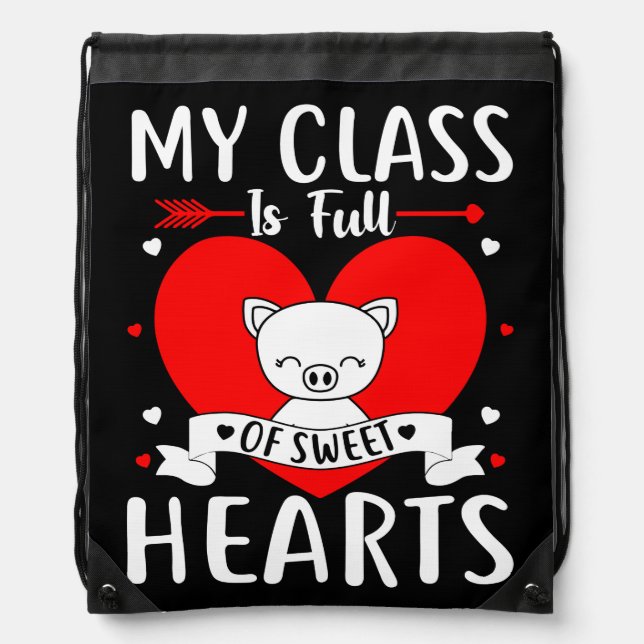 My Class Is Full Of Sweet Hearts Valentine Drawstring Bag (Front)