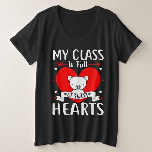 My Class Is Full Of Sweet Hearts Valentine Plus Size T_Shirt