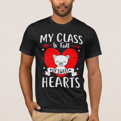 My Class Is Full Of Sweet Hearts Valentine T_Shirt