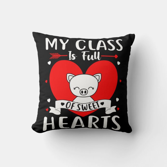 My Class Is Full Of Sweet Hearts Valentine Throw Pillow (Front)