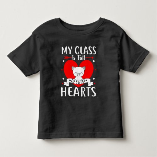 My Class Is Full Of Sweet Hearts Valentine Toddler T_shirt