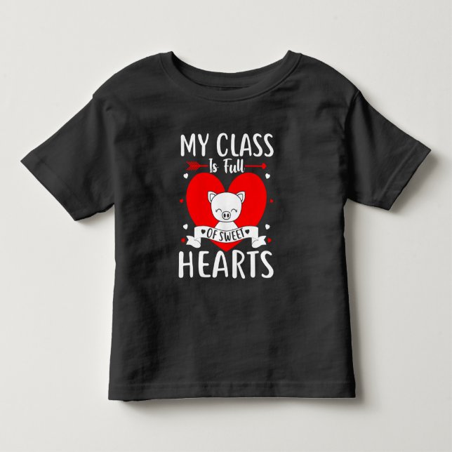 My Class Is Full Of Sweet Hearts Valentine Toddler T-shirt (Front)