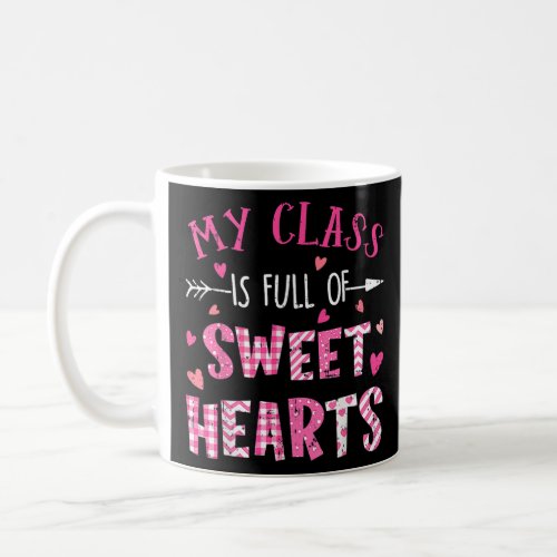 My Class Is Full Of Sweet Hearts Valentines Day  Coffee Mug