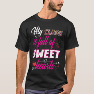 My Class Is Full Of Sweet Hearts Valentine's Day T T-Shirt