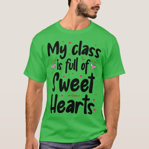 My Class Is Full Of Sweet Hearts Valentines Day Te T_Shirt