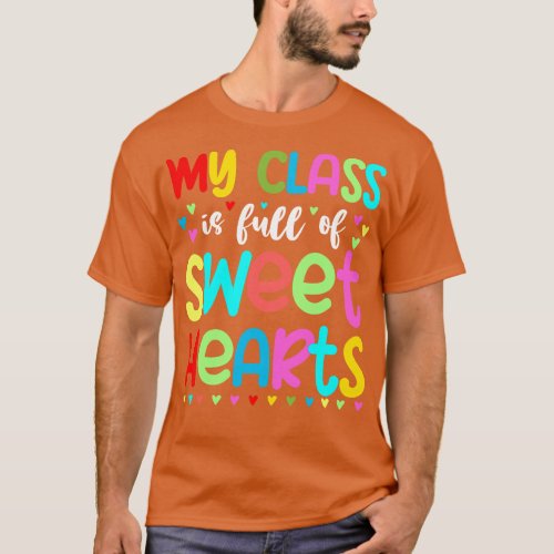 My Class Is Full Of Sweet Hearts Valentines Day Te T_Shirt