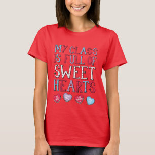 My Class Is Full Of Sweethearts Teacher T-Shirt