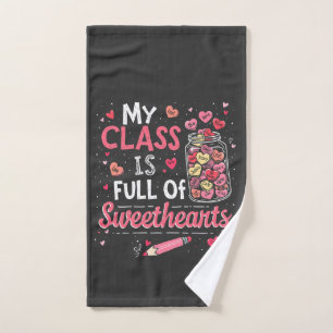 My Class Is Full of Sweethearts Teacher Valentine Hand Towel