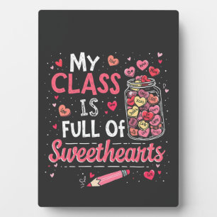 My Class Is Full of Sweethearts Teacher Valentine Plaque
