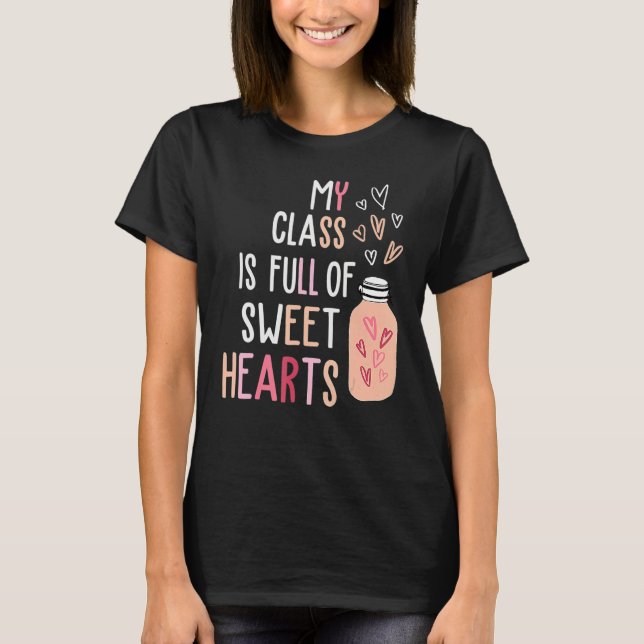 My Class Is Full Of SweetHearts Teacher Valentine' T-Shirt (Front)