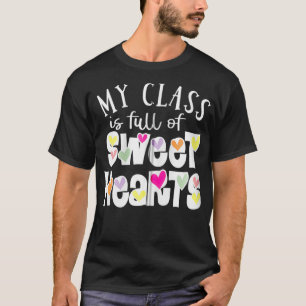 My Class Is Full Of Sweethearts Teacher Valentine T-Shirt