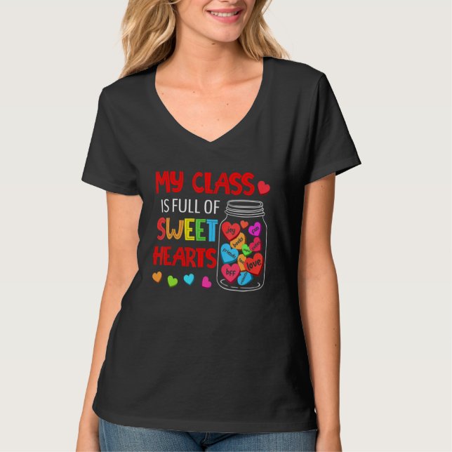 My Class Is Full Of SweetHearts Teacher Valentines T-Shirt (Front)