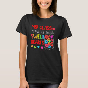 My Class Is Full Of SweetHearts Teacher Valentines T-Shirt